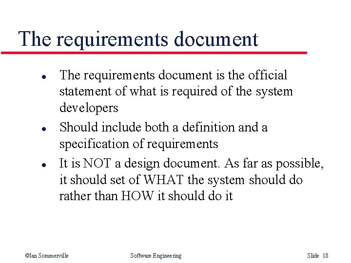 The requirements document l l l The requirements document is the official statement of