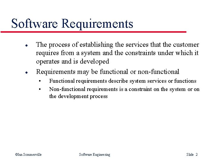 Software Requirements l l The process of establishing the services that the customer requires