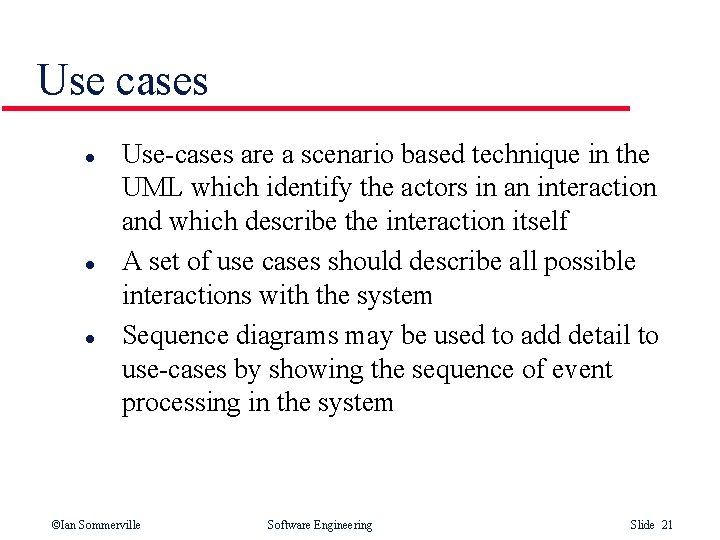 Use cases l l l Use-cases are a scenario based technique in the UML