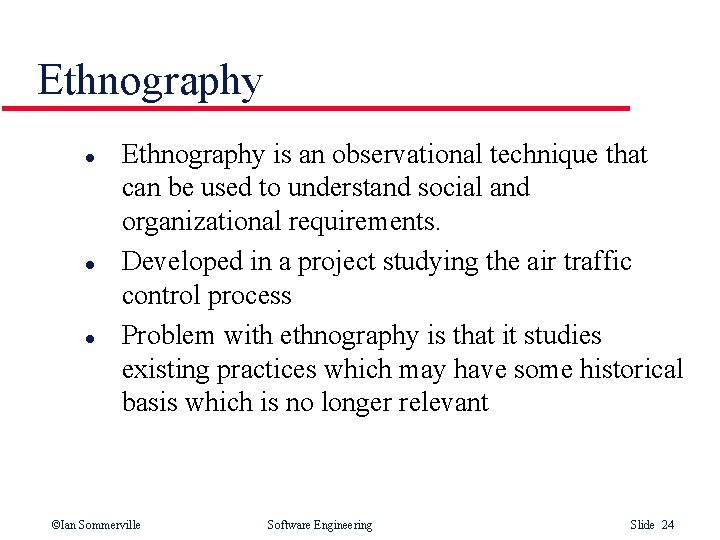 Ethnography l l l Ethnography is an observational technique that can be used to
