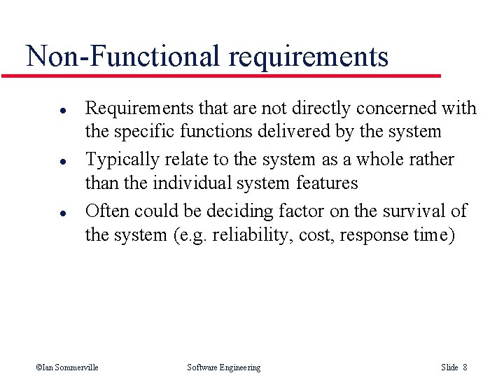 Non-Functional requirements l l l Requirements that are not directly concerned with the specific