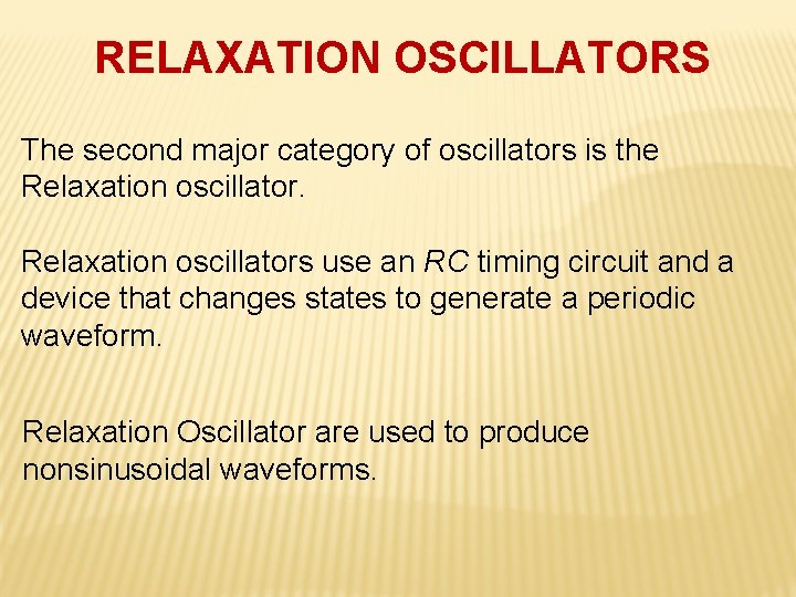 RELAXATION OSCILLATORS The second major category of oscillators is the Relaxation oscillators use an