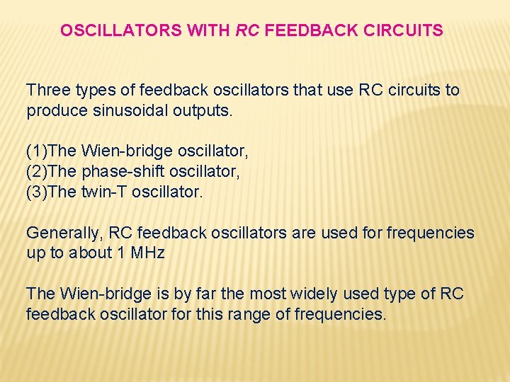 OSCILLATORS WITH RC FEEDBACK CIRCUITS Three types of feedback oscillators that use RC circuits