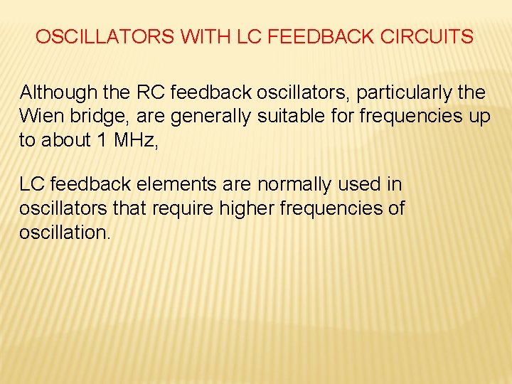 OSCILLATORS WITH LC FEEDBACK CIRCUITS Although the RC feedback oscillators, particularly the Wien bridge,