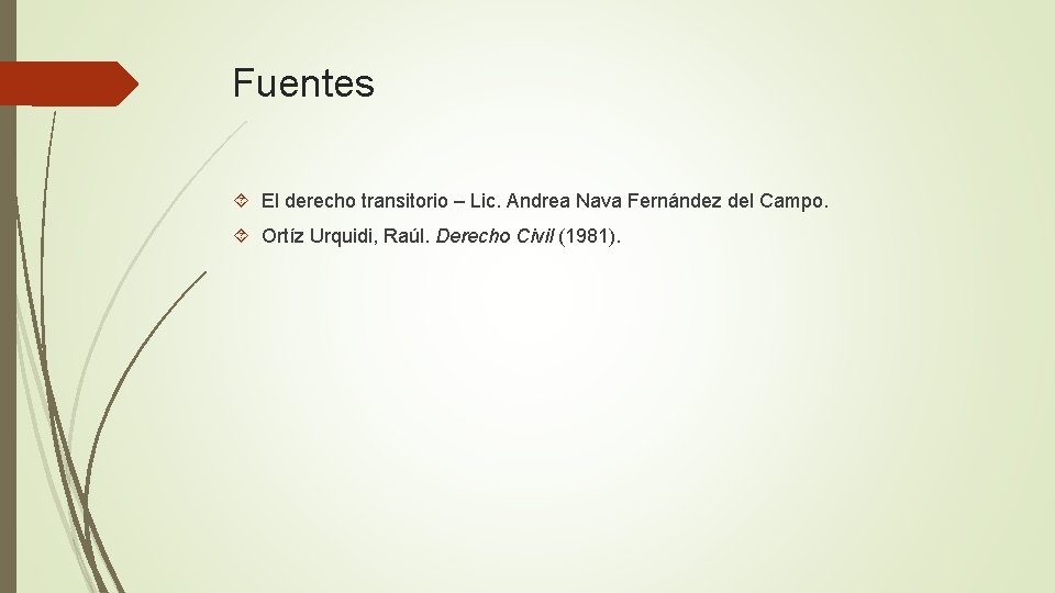 Fuentes El derecho transitorio – Lic. Andrea Nava Fernández del Campo. Ortíz Urquidi, Raúl.
