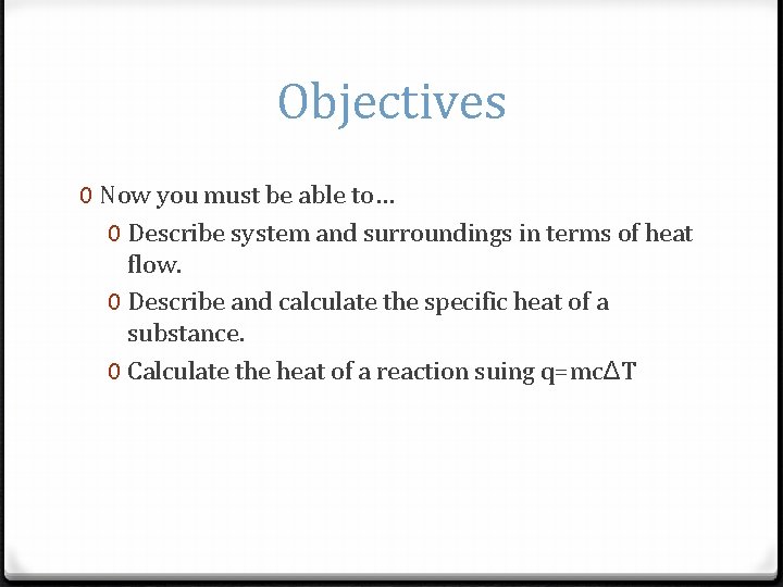 Objectives 0 Now you must be able to… 0 Describe system and surroundings in