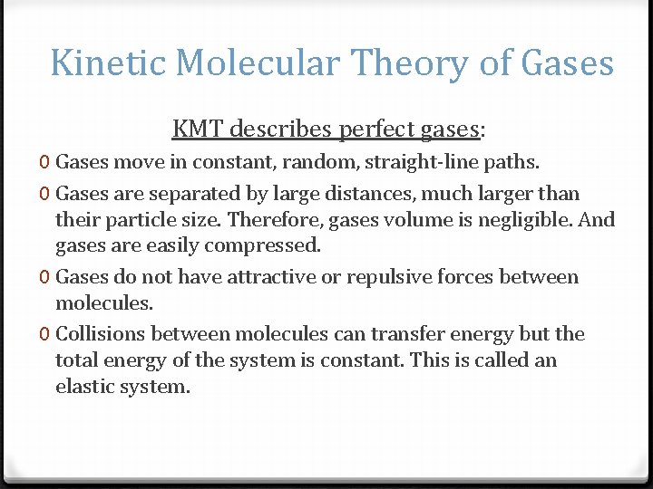 Kinetic Molecular Theory of Gases KMT describes perfect gases: 0 Gases move in constant,