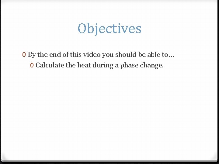 Objectives 0 By the end of this video you should be able to… 0