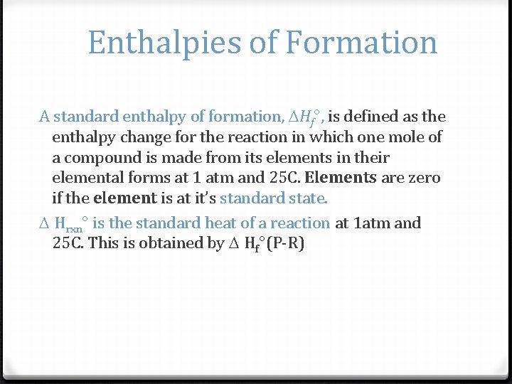 Enthalpies of Formation A standard enthalpy of formation, Hf°, is defined as the enthalpy