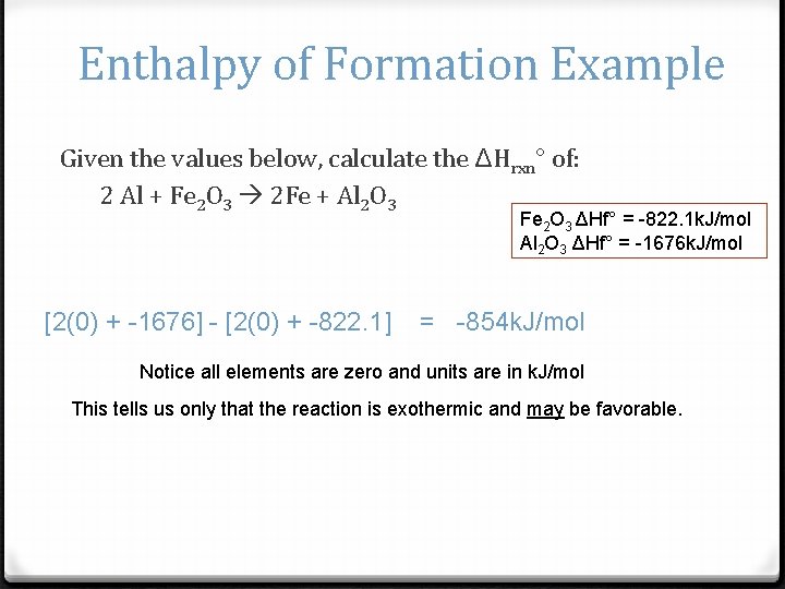 Enthalpy of Formation Example Given the values below, calculate the ΔHrxn° of: 2 Al