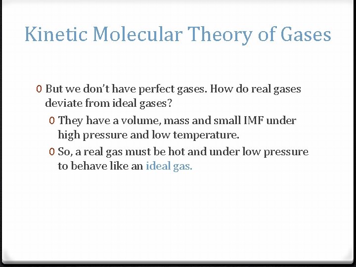 Kinetic Molecular Theory of Gases 0 But we don’t have perfect gases. How do