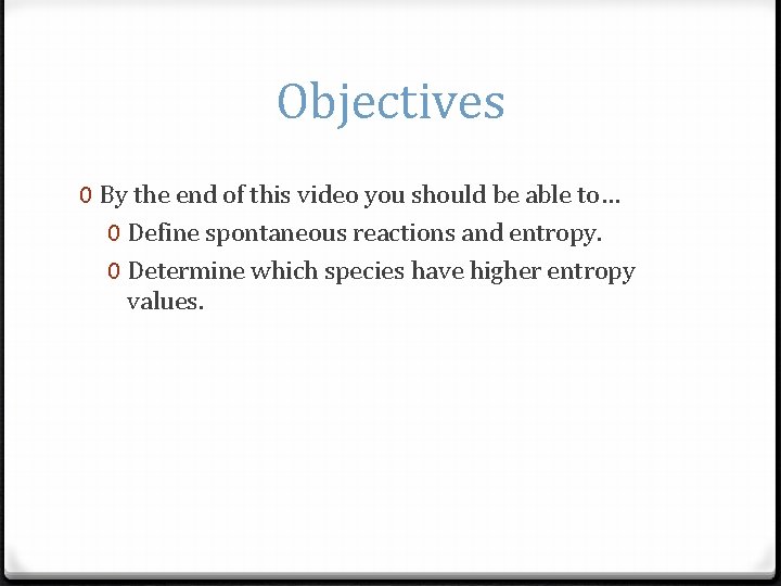 Objectives 0 By the end of this video you should be able to… 0