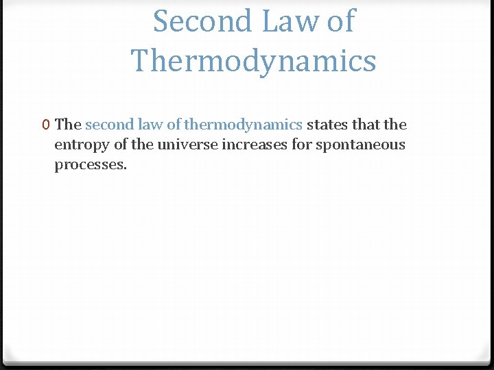 Second Law of Thermodynamics 0 The second law of thermodynamics states that the entropy