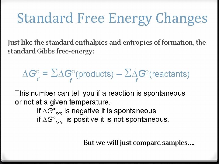 Standard Free Energy Changes Just like the standard enthalpies and entropies of formation, the