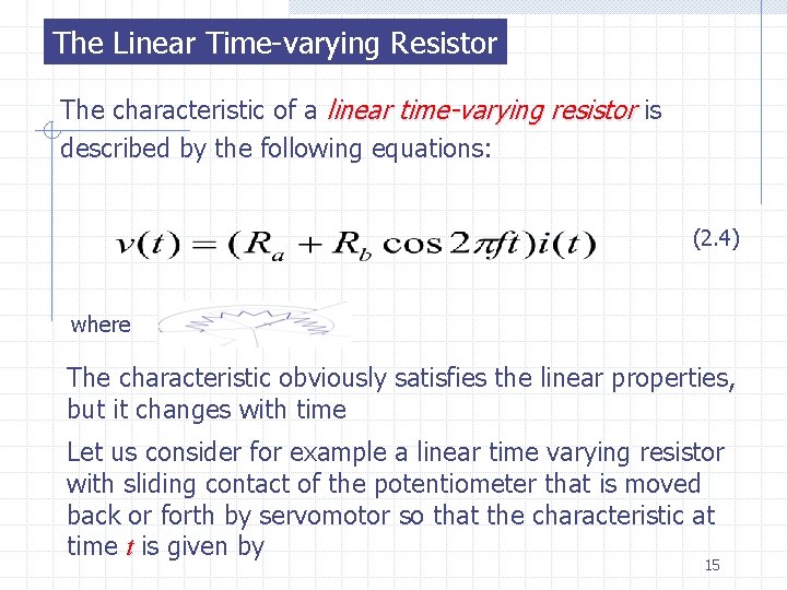 The Linear Time-varying Resistor The characteristic of a linear time-varying resistor is described by