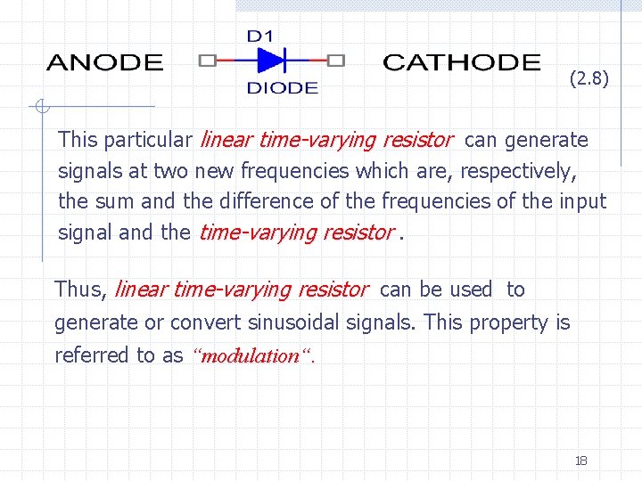 (2. 8) This particular linear time-varying resistor can generate signals at two new frequencies