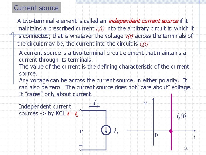 Current source A two-terminal element is called an independent current source if it maintains