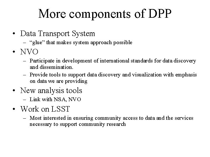 More components of DPP • Data Transport System – “glue” that makes system approach