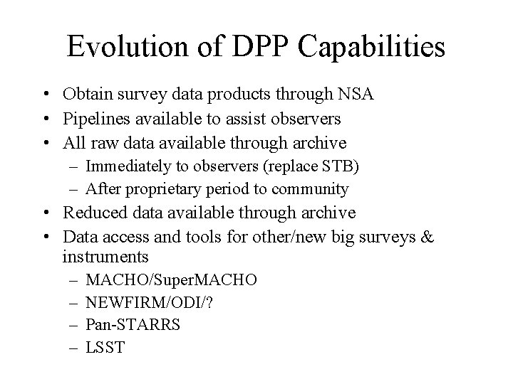 Evolution of DPP Capabilities • Obtain survey data products through NSA • Pipelines available