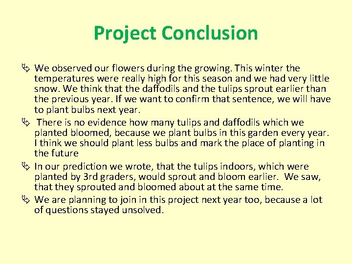 Project Conclusion Ä We observed our flowers during the growing. This winter the temperatures