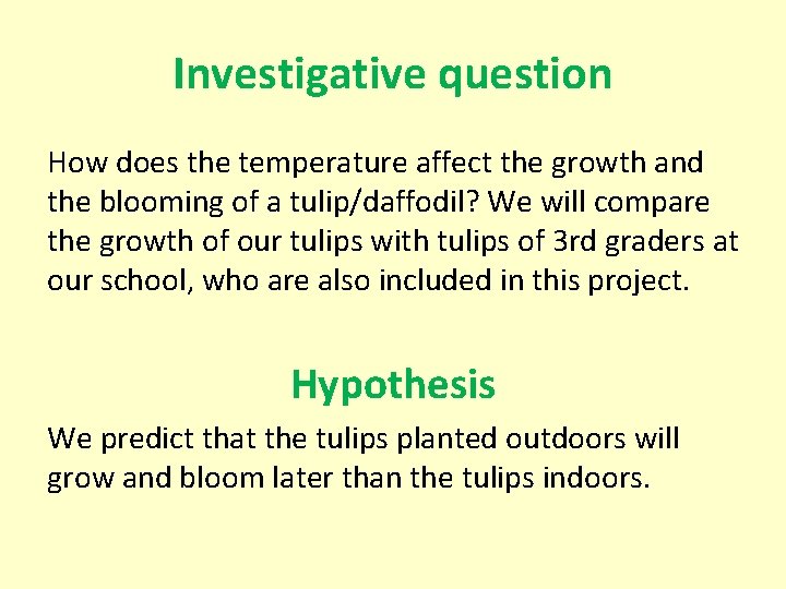 Investigative question How does the temperature affect the growth and the blooming of a