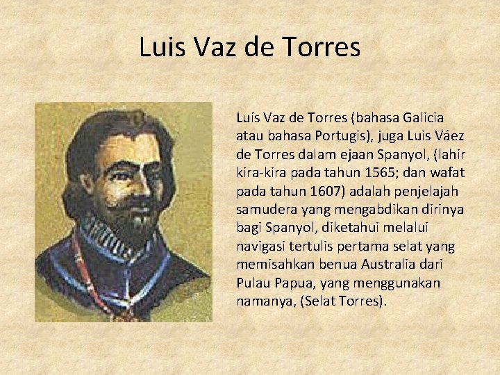Luis Vaz de Torres Luís Vaz de Torres (bahasa Galicia atau bahasa Portugis), juga