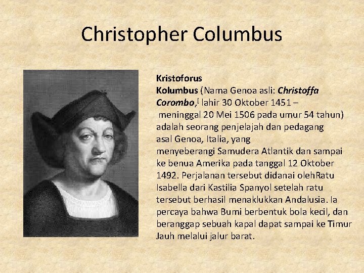 Christopher Columbus Kristoforus Kolumbus (Nama Genoa asli: Christoffa Corombo, [ lahir 30 Oktober 1451