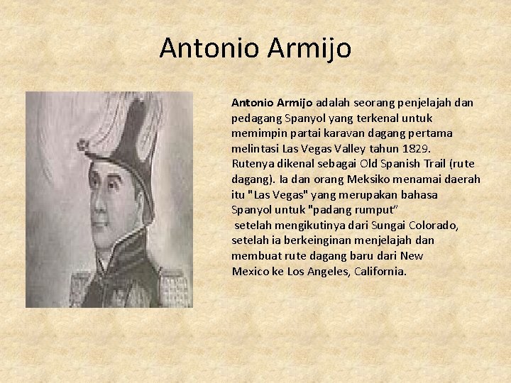 Antonio Armijo adalah seorang penjelajah dan pedagang Spanyol yang terkenal untuk memimpin partai karavan