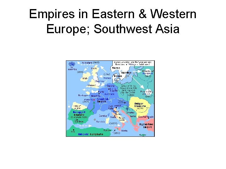 Empires in Eastern & Western Europe; Southwest Asia 