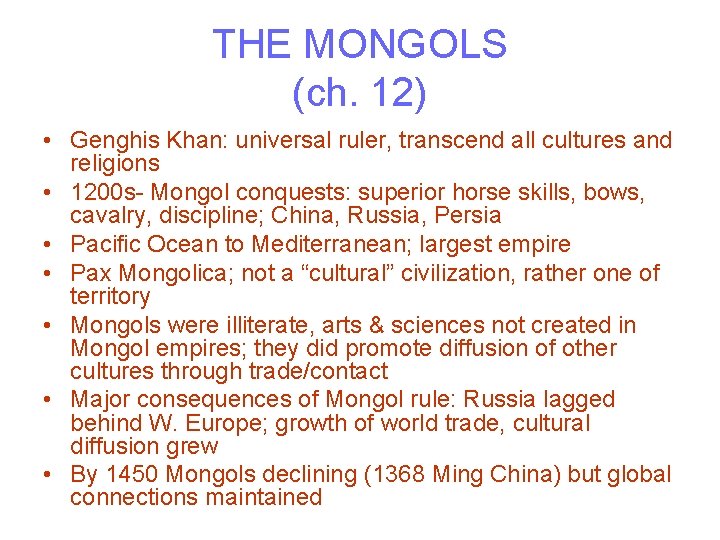 THE MONGOLS (ch. 12) • Genghis Khan: universal ruler, transcend all cultures and religions