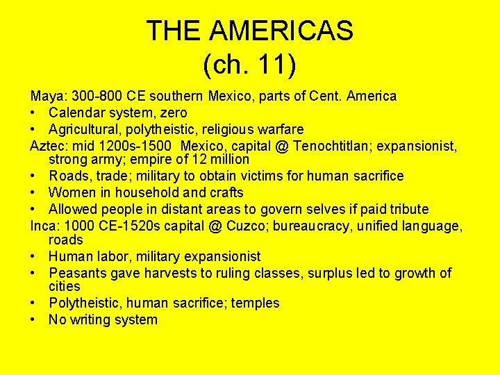 THE AMERICAS (ch. 11) Maya: 300 -800 CE southern Mexico, parts of Cent. America