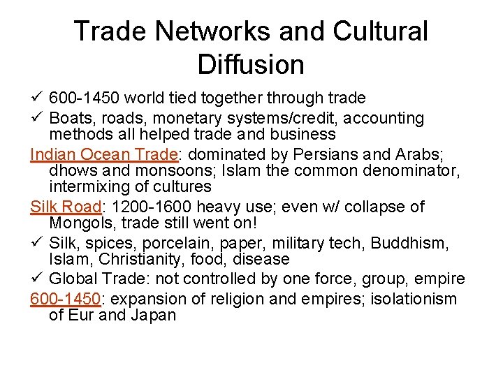 Trade Networks and Cultural Diffusion ü 600 -1450 world tied together through trade ü