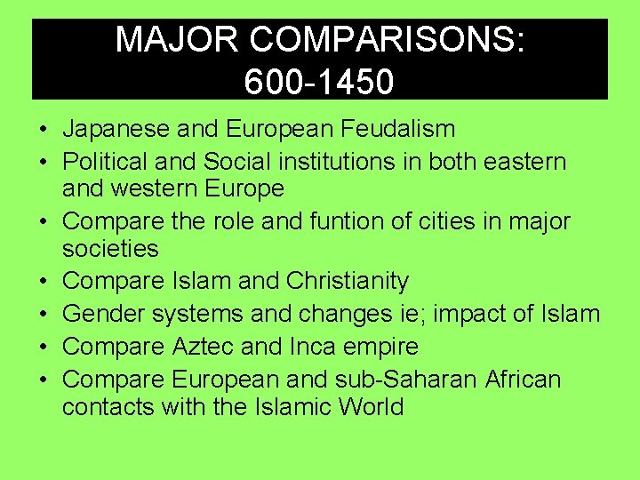 MAJOR COMPARISONS: 600 -1450 • Japanese and European Feudalism • Political and Social institutions