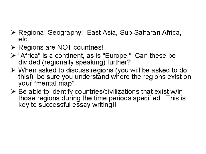 Ø Regional Geography: East Asia, Sub-Saharan Africa, etc. Ø Regions are NOT countries! Ø