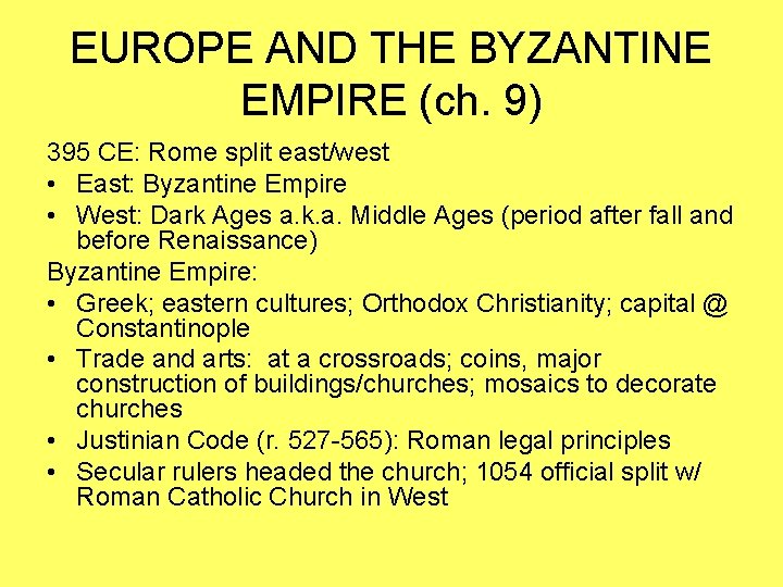 EUROPE AND THE BYZANTINE EMPIRE (ch. 9) 395 CE: Rome split east/west • East: