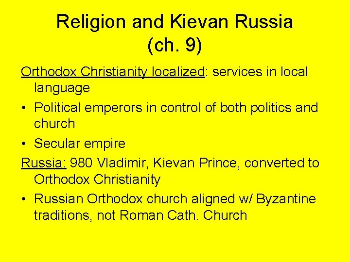 Religion and Kievan Russia (ch. 9) Orthodox Christianity localized: services in local language •