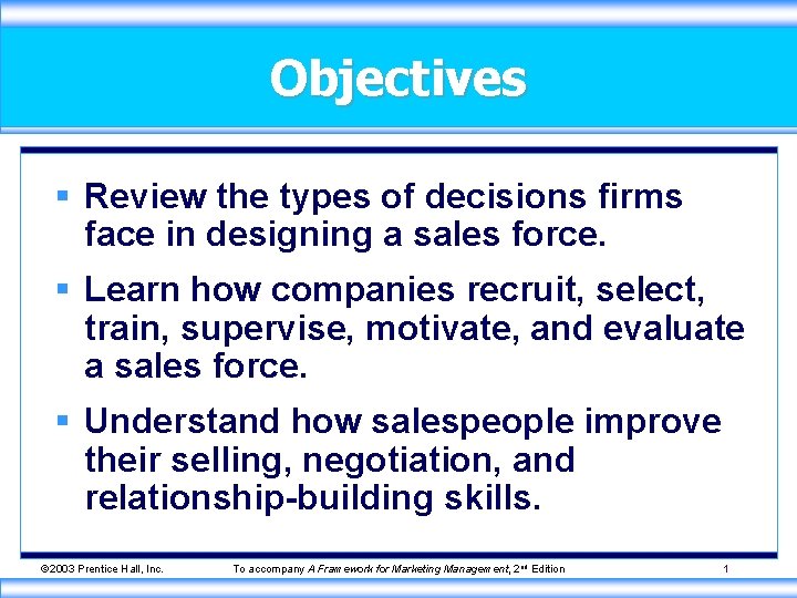 Objectives § Review the types of decisions firms face in designing a sales force.