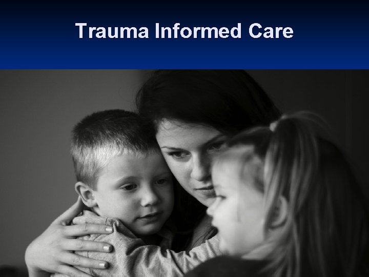 Trauma Informed Care 