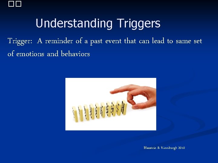 �� Understanding Triggers Trigger: A reminder of a past event that can lead to