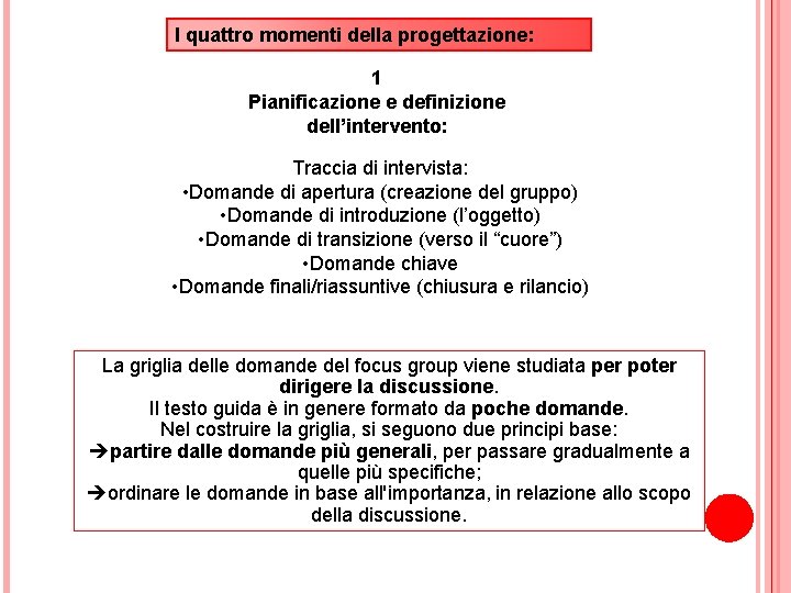 I quattro momenti della progettazione: 1 Pianificazione e definizione dell’intervento: Traccia di intervista: •