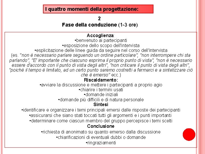 I quattro momenti della progettazione: 2 Fase della conduzione (1 -3 ore) Accoglienza: •