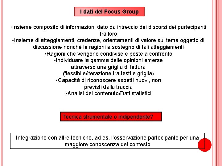 I dati del Focus Group • Insieme composito di informazioni dato da intreccio dei