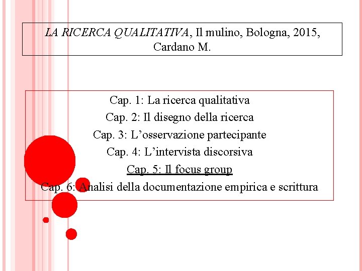 LA RICERCA QUALITATIVA, Il mulino, Bologna, 2015, Cardano M. Cap. 1: La ricerca qualitativa