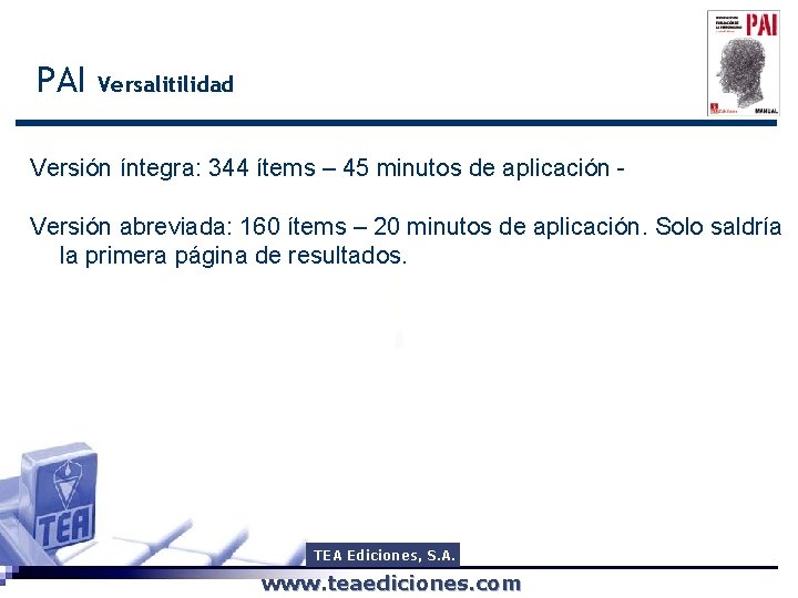 PAI Versalitilidad Versión íntegra: 344 ítems – 45 minutos de aplicación Versión abreviada: 160