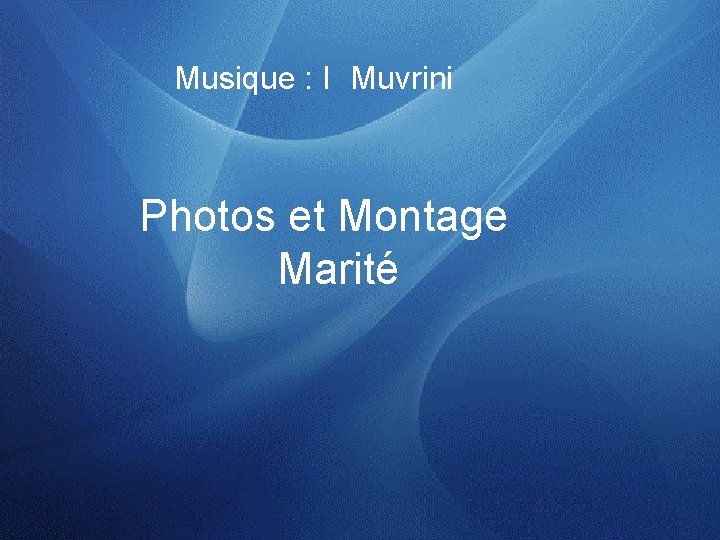 Musique : I Muvrini Photos et Montage Marité 