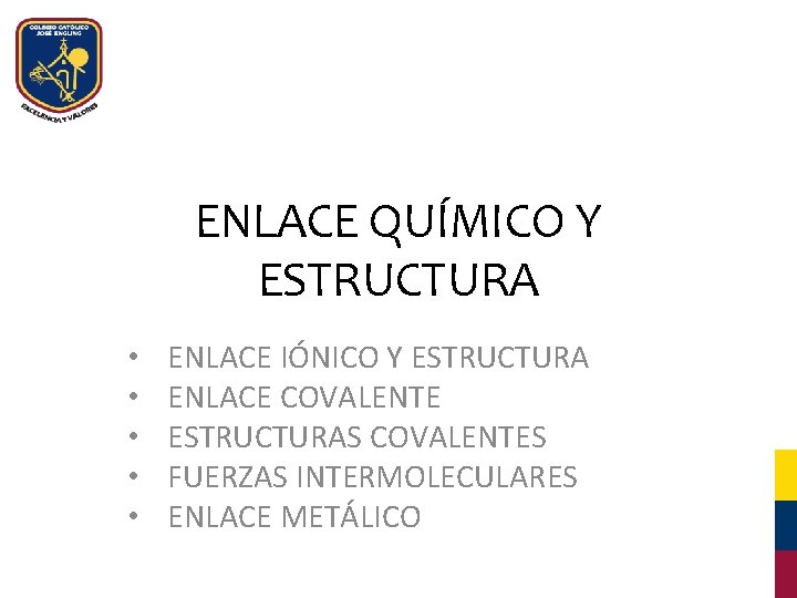 ENLACE QUÍMICO Y ESTRUCTURA • • • ENLACE IÓNICO Y ESTRUCTURA ENLACE COVALENTE ESTRUCTURAS