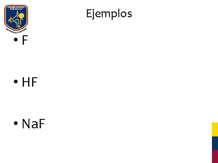 Ejemplos • F • HF • Na. F 