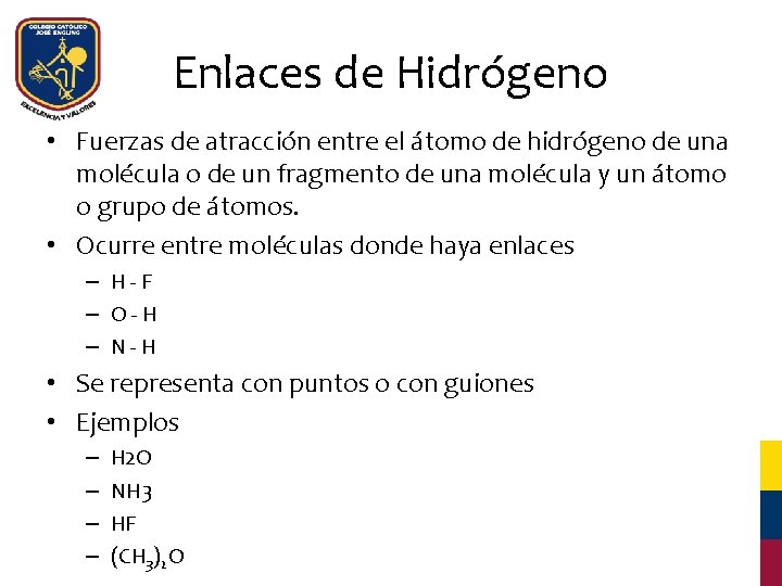 Enlaces de Hidrógeno • Fuerzas de atracción entre el átomo de hidrógeno de una