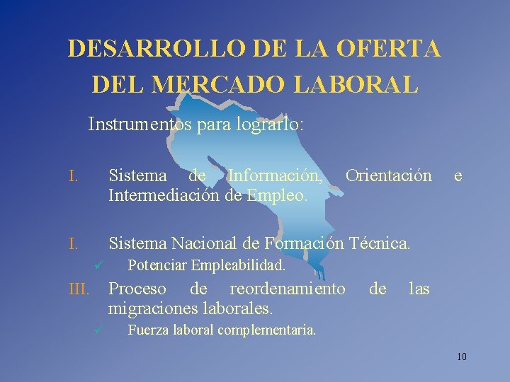 DESARROLLO DE LA OFERTA DEL MERCADO LABORAL Instrumentos para lograrlo: I. Sistema de Información,