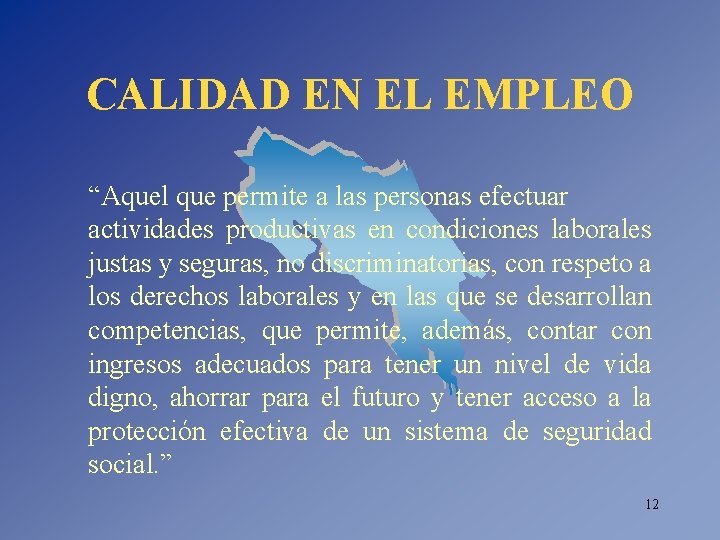 CALIDAD EN EL EMPLEO “Aquel que permite a las personas efectuar actividades productivas en